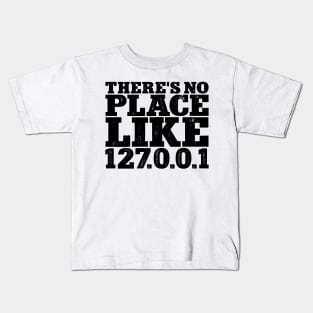 There's no place like 127001 Kids T-Shirt